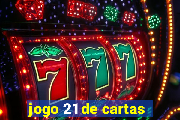 jogo 21 de cartas